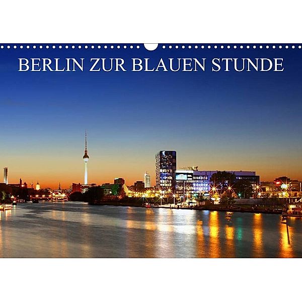 BERLIN ZUR BLAUEN STUNDE (Wandkalender 2023 DIN A3 quer), Heiko Lehmann