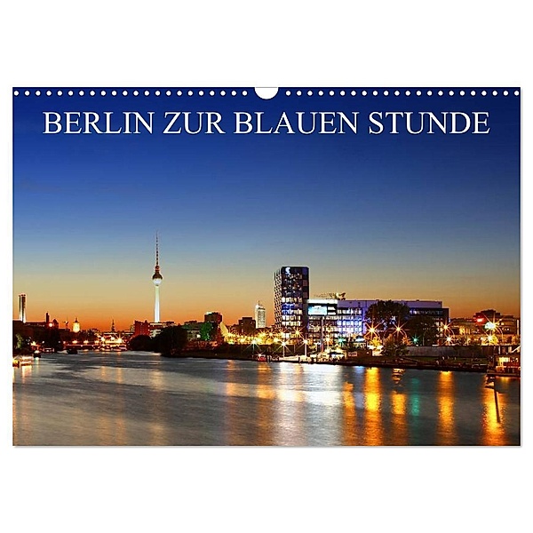 BERLIN ZUR BLAUEN STUNDE (Wandkalender 2024 DIN A3 quer), CALVENDO Monatskalender, Heiko Lehmann