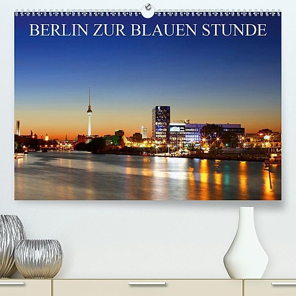 BERLIN ZUR BLAUEN STUNDE(Premium, hochwertiger DIN A2 Wandkalender 2020, Kunstdruck in Hochglanz), Heiko Lehmann
