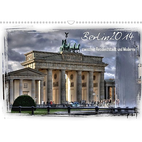 Berlin zwischen Residenzstadt und Moderne (Wandkalender 2014 DIN A4 quer), Holger Brust