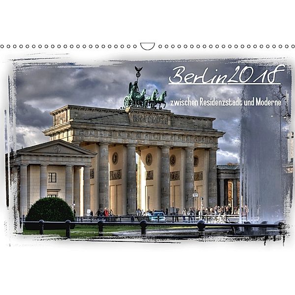 Berlin zwischen Residenzstadt und Moderne (Wandkalender 2018 DIN A3 quer), Holger Brust