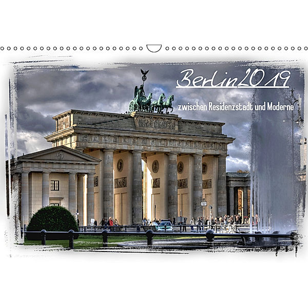 Berlin zwischen Residenzstadt und Moderne (Wandkalender 2019 DIN A3 quer), Holger Brust