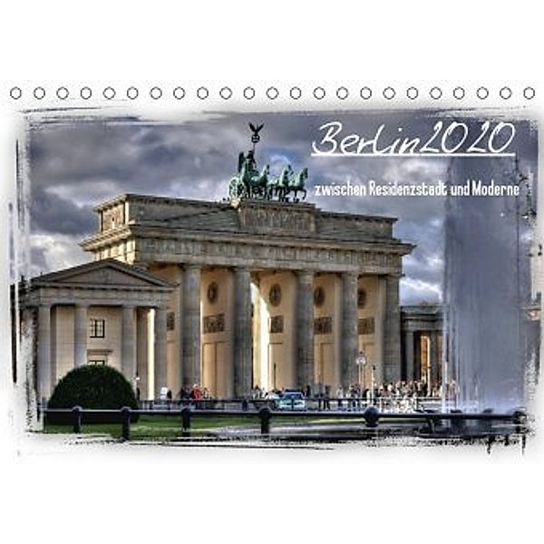 Berlin zwischen Residenzstadt und Moderne (Tischkalender 2020 DIN A5 quer), Holger Brust