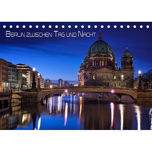 Berlin zwischen Tag und Nacht (Tischkalender 2022 DIN A5 quer), Marcus Klepper