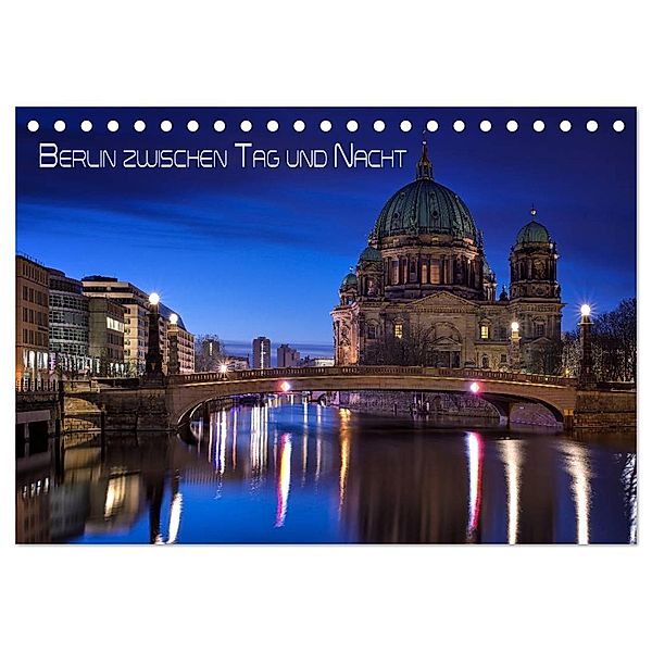 Berlin zwischen Tag und Nacht (Tischkalender 2025 DIN A5 quer), CALVENDO Monatskalender, Calvendo, Marcus Klepper