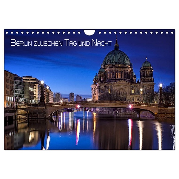 Berlin zwischen Tag und Nacht (Wandkalender 2024 DIN A4 quer), CALVENDO Monatskalender, Marcus Klepper