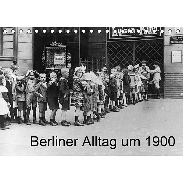 Berliner Alltag um 1900 (Tischkalender 2021 DIN A5 quer), akg-images