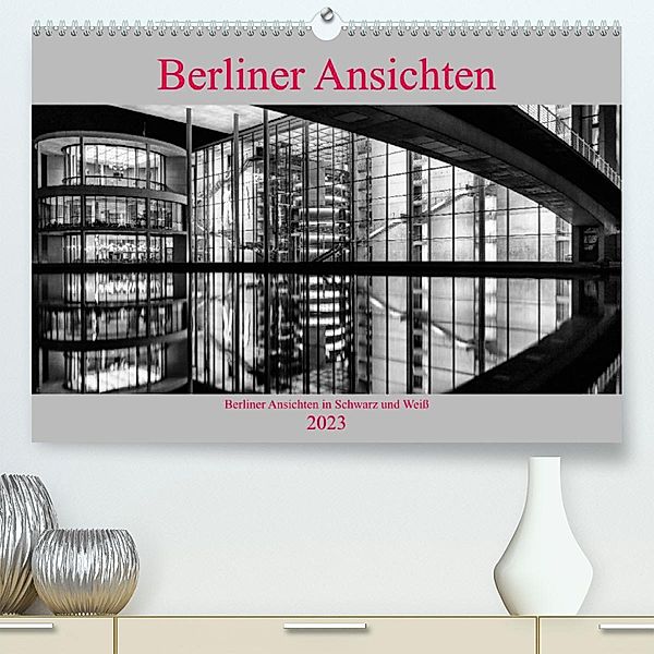 Berliner Ansichten in Schwarz und Weiß (Premium, hochwertiger DIN A2 Wandkalender 2023, Kunstdruck in Hochglanz), Andreas Klesse
