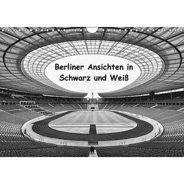 Berliner Ansichten in Schwarz und Weiß (Wandkalender 2016 DIN A4 quer), Andreas Klesse