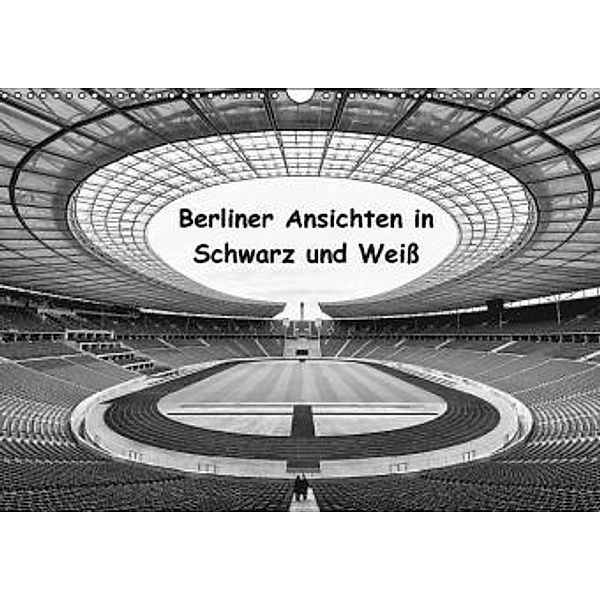 Berliner Ansichten in Schwarz und Weiß (Wandkalender 2016 DIN A3 quer), Andreas Klesse