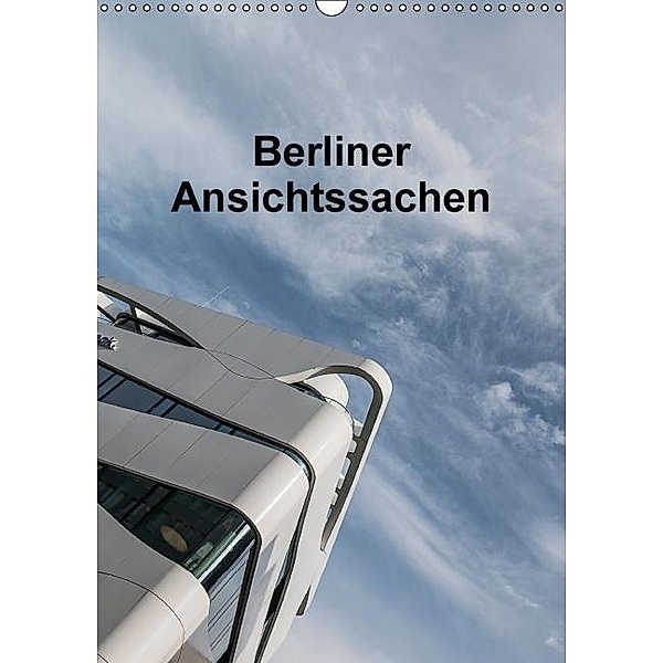 Berliner Ansichtssachen (Wandkalender 2016 DIN A3 hoch), Birgit Knoth