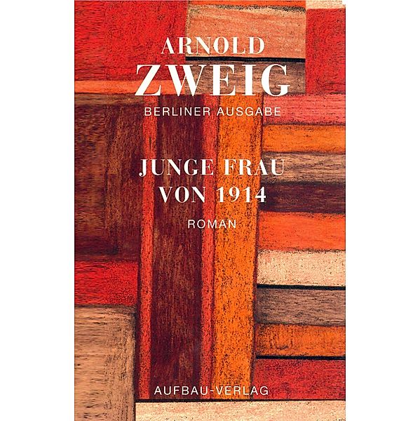 Berliner Ausgabe: Bd.3 Junge Frau von 1914, Arnold Zweig