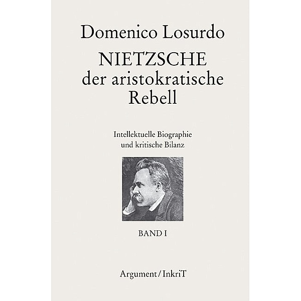 Berliner Beiträge zur kritischen Theorie / 9/10 / Nietzsche, der aristokratische Rebell, 2 Bde., Domenico Losurdo