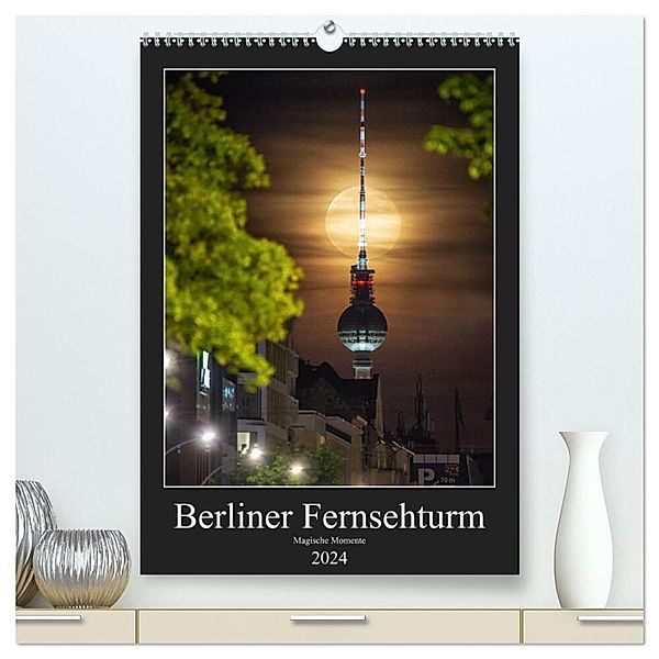 Berliner Fernsehturm - Magische Momente (hochwertiger Premium Wandkalender 2024 DIN A2 hoch), Kunstdruck in Hochglanz, Salke Hartung