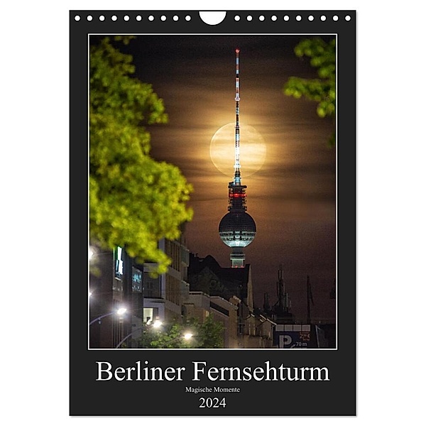 Berliner Fernsehturm - Magische Momente (Wandkalender 2024 DIN A4 hoch), CALVENDO Monatskalender, Salke Hartung