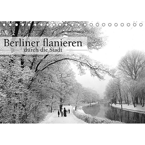 Berliner flanieren - durch die Stadt (Tischkalender 2017 DIN A5 quer), ullstein bild Axel Springer Syndication GmbH