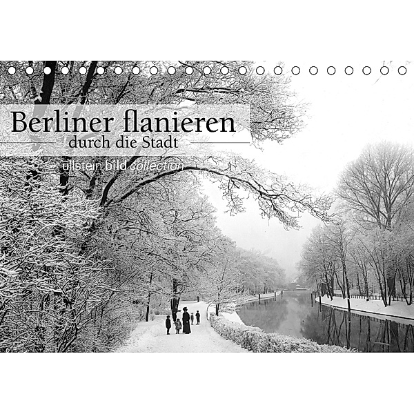 Berliner flanieren - durch die Stadt (Tischkalender 2018 DIN A5 quer), ullstein bild Axel Springer Syndication GmbH, Ullstein Bild Axel Springer Syndication GmbH