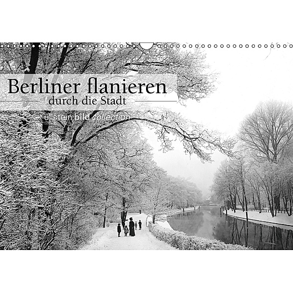 Berliner flanieren - durch die Stadt (Wandkalender 2019 DIN A3 quer), Ullstein Bild Axel Springer Syndication GmbH