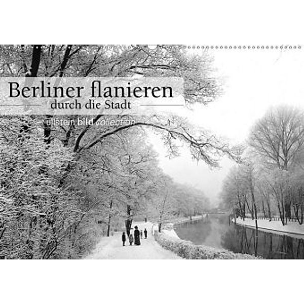 Berliner flanieren - durch die Stadt (Wandkalender 2020 DIN A2 quer), ullstein bild Axel Springer Syndication GmbH