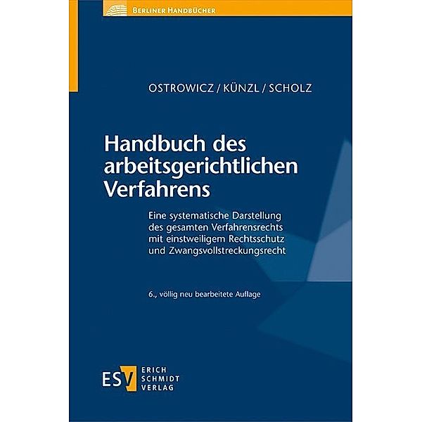 Berliner Handbücher / Handbuch des arbeitsgerichtlichen Verfahrens, Alexander Ostrowicz, Reinhard Künzl, Christian Scholz