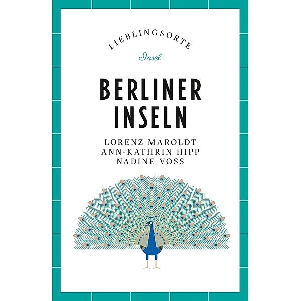 Berliner Inseln Reiseführer LIEBLINGSORTE, Lorenz Maroldt, Ann-Kathrin Hipp, Nadine Voss