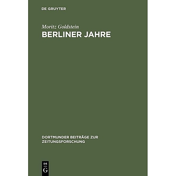 Berliner Jahre / Dortmunder Beiträge zur Zeitungsforschung Bd.25, Moritz Goldstein