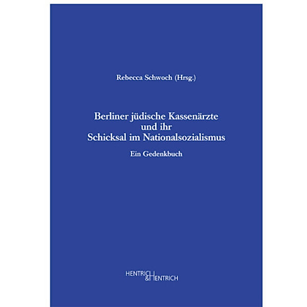 Berliner jüdische Kassenärzte und ihr Schicksal im Nationalsozialismus