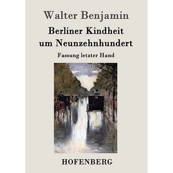 Berliner Kindheit um Neunzehnhundert, Walter Benjamin