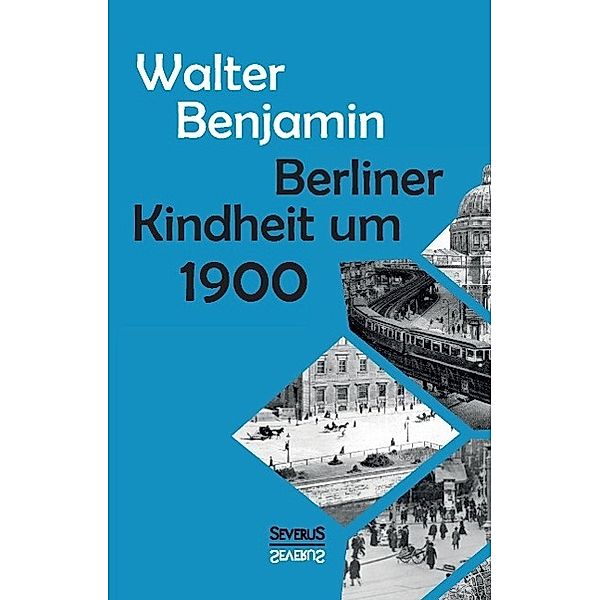 Berliner Kindheit um Neunzehnhundert, Walter Benjamin