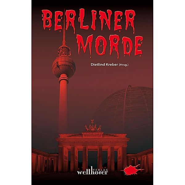 Berliner Morde: Regionalkrimi Berlin Sammelband, Dietlind Kreber, Horst (-ky) Bosetzky