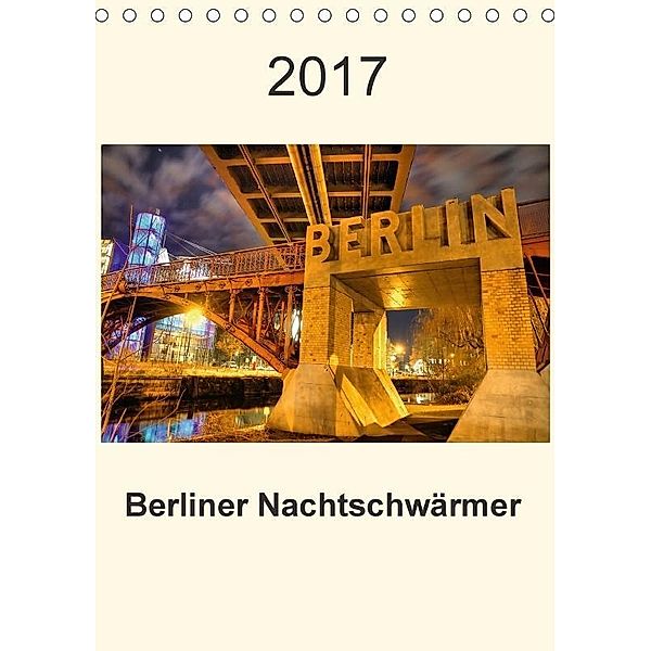 Berliner Nachtschwärmer (Tischkalender 2017 DIN A5 hoch), Manfred Schwendler