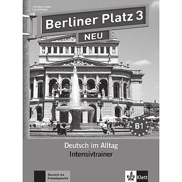 Berliner Platz NEU: Bd.3 Intensivtrainer, Christiane Lemcke, Lutz Rohrmann