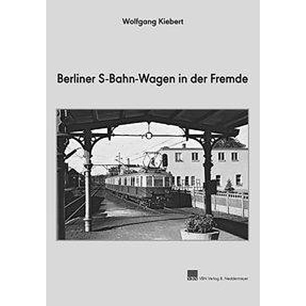 Berliner S-Bahn-Wagen in der Fremde, Wolfgang Kiebert