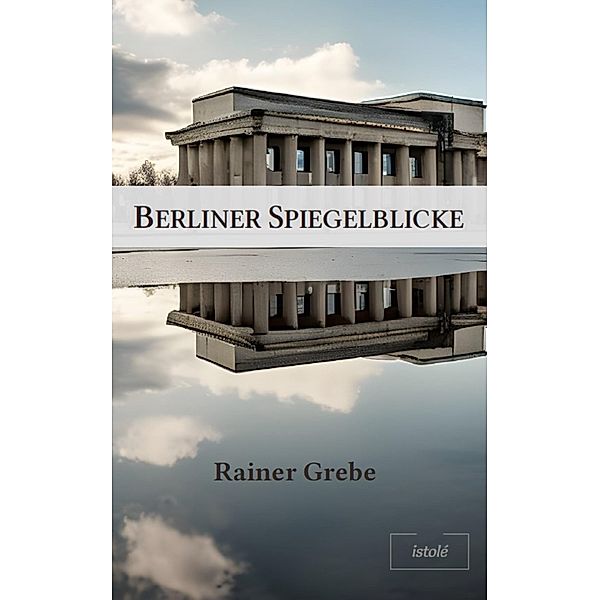 Berliner Spiegelblicke, Rainer Grebe