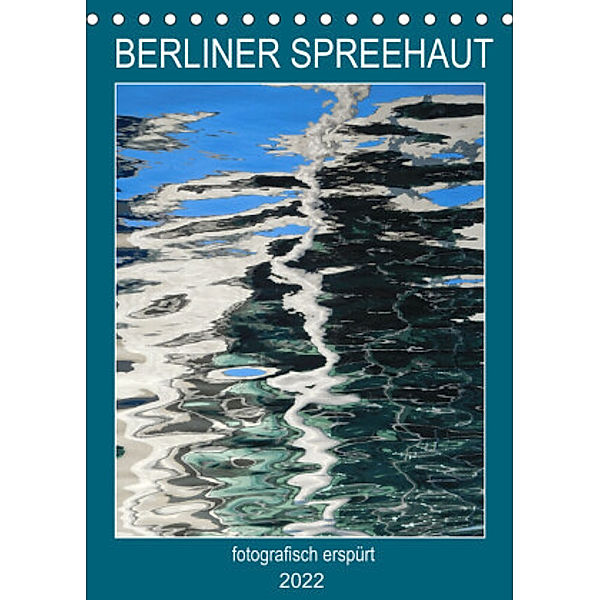BERLINER SPREEHAUT (Tischkalender 2022 DIN A5 hoch), Kathrin Schwertner