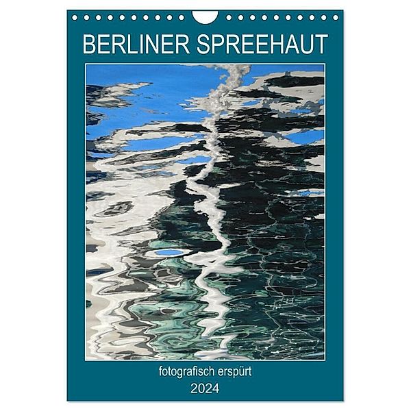BERLINER SPREEHAUT (Wandkalender 2024 DIN A4 hoch), CALVENDO Monatskalender, Kathrin Schwertner