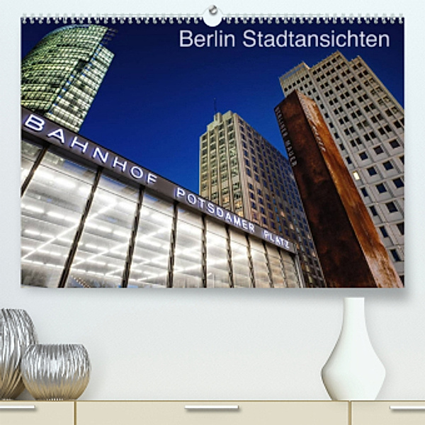 Berliner Stadtansichten (Premium, hochwertiger DIN A2 Wandkalender 2022, Kunstdruck in Hochglanz), Marcus Klepper