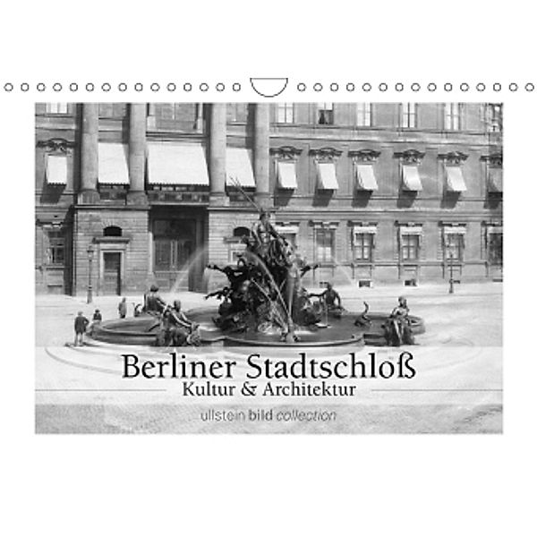 Berliner Stadtschloß - Kultur und Architektur (Wandkalender 2017 DIN A4 quer), ullstein bild Axel Springer Syndication GmbH