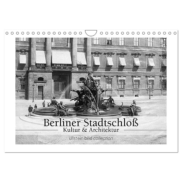 Berliner Stadtschloss - Kultur und Architektur (Wandkalender 2024 DIN A4 quer), CALVENDO Monatskalender, ullstein bild Axel Springer Syndication GmbH