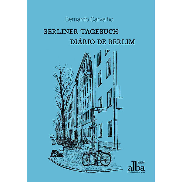 Berliner Tagebuch - Diário de Berlim, Bernardo Carvalho