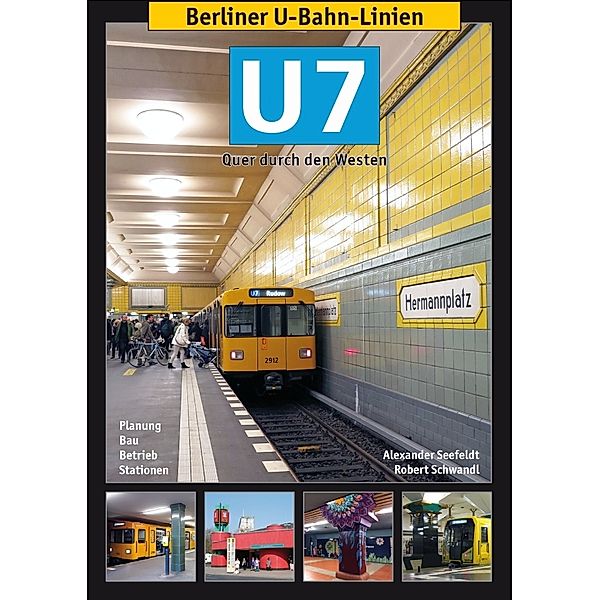 Berliner U-Bahn-Linien: U7, Alexander Seefeldt, Robert Schwandl