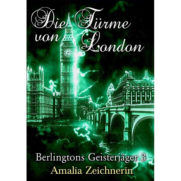 Berlingtons Geisterjäger 3 - Die Türme von London / Berlingtons Geisterjäger Bd.3, Amalia Zeichnerin