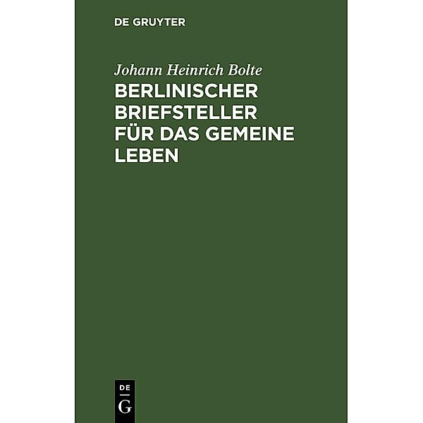 Berlinischer Briefsteller für das gemeine Leben, Johann Heinrich Bolte