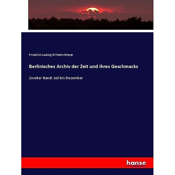 Berlinisches Archiv der Zeit und ihres Geschmacks, Friedrich Ludwig Wilhelm Meyer