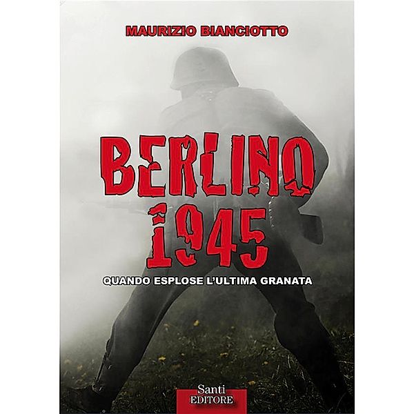 Berlino 1945, Maurizio Bianciotto