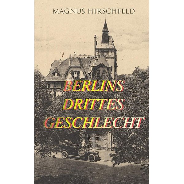 Berlins drittes Geschlecht, Magnus Hirschfeld