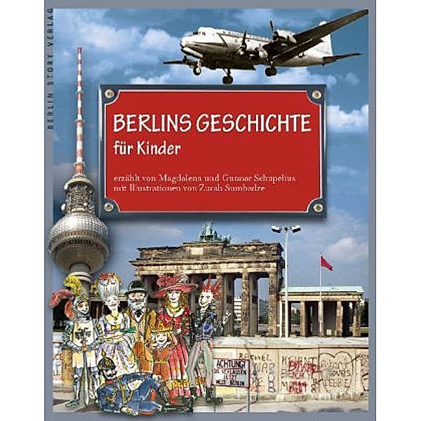 Berlins Geschichte für Kinder, Gunnar Schupelius, Magdalena Schupelius