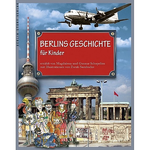 Berlins Geschichte für Kinder, Magdalena Schupelius, Gunnar Schupelius