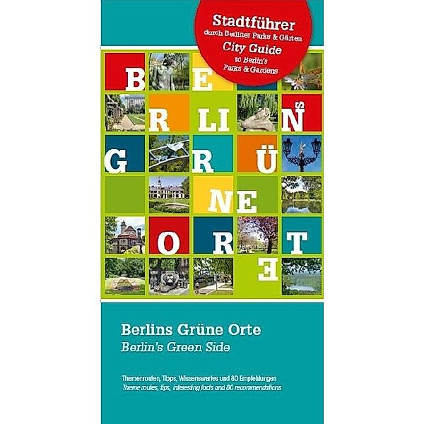 Berlins Grüne Orte. Berlin's Green Side, Frank Wendler, Cornelia Schulze, Sabine Nöbel, Silke Lambeck, Eva Nieuweboer