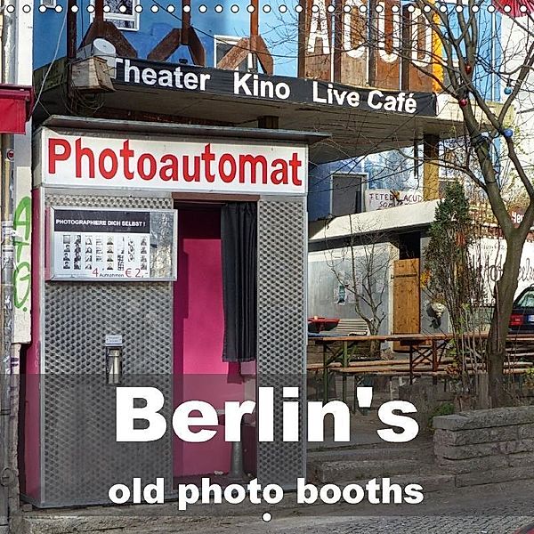 Berlin's old photo booths (Wall Calendar 2018 300 × 300 mm Square), Barbara Hilmer-Schröer